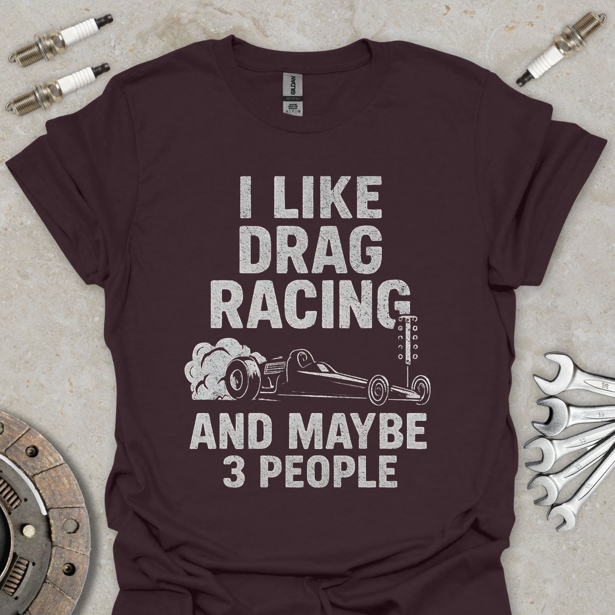 I Like Drag Racing and Maybe 3 People T-Shirt