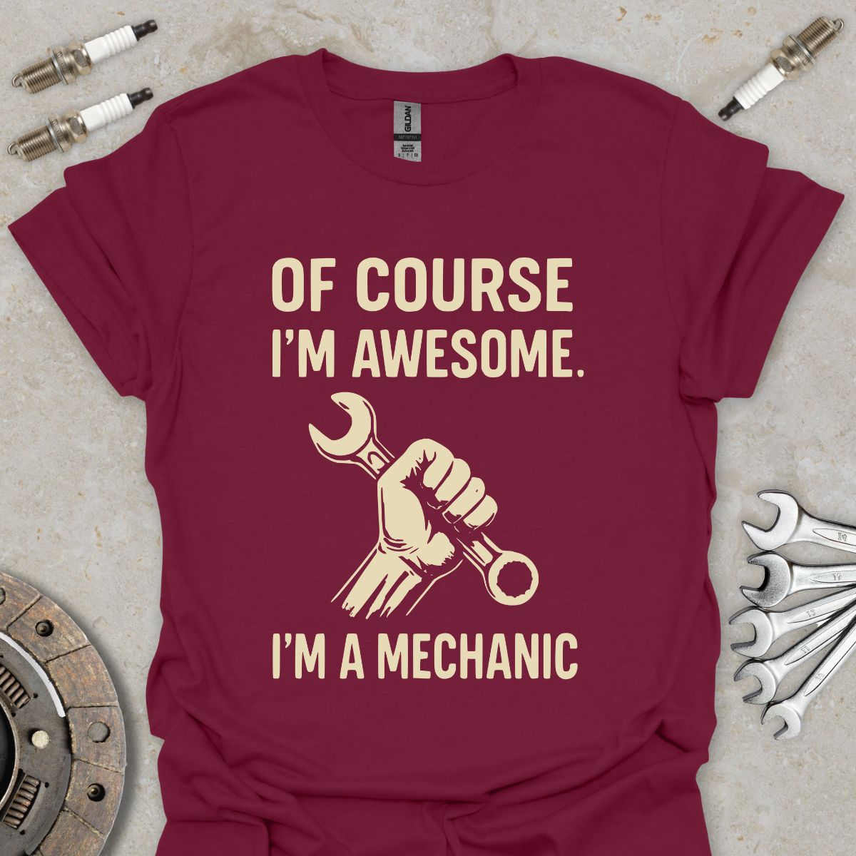 Of course I'm Awesome. I'm a Mechanic T-Shirt