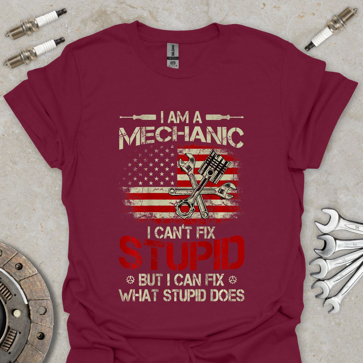 I'm a Mechanic I can't Fix Stupid T-Shirt
