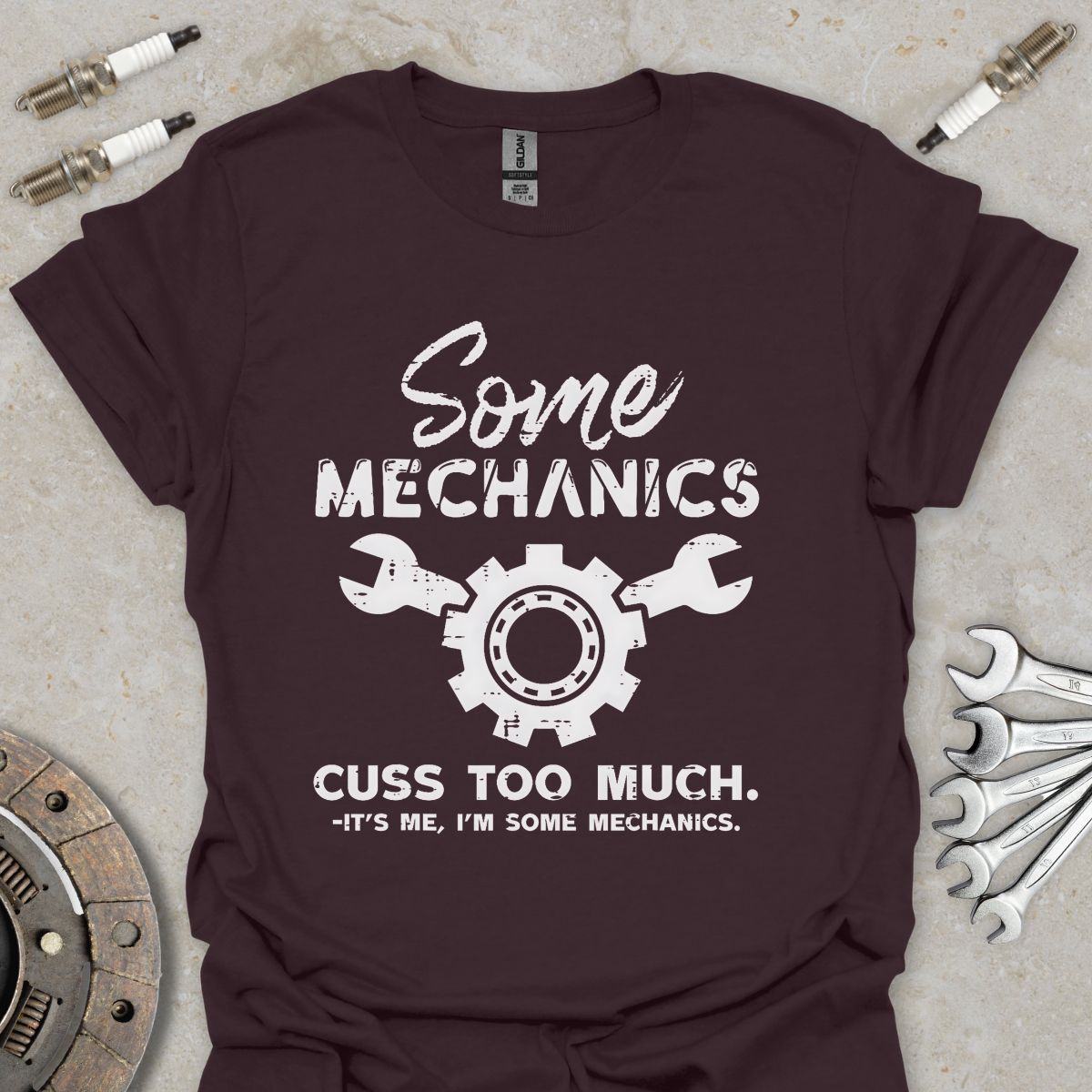 Some Mechanics cuss to Much T-Shirt