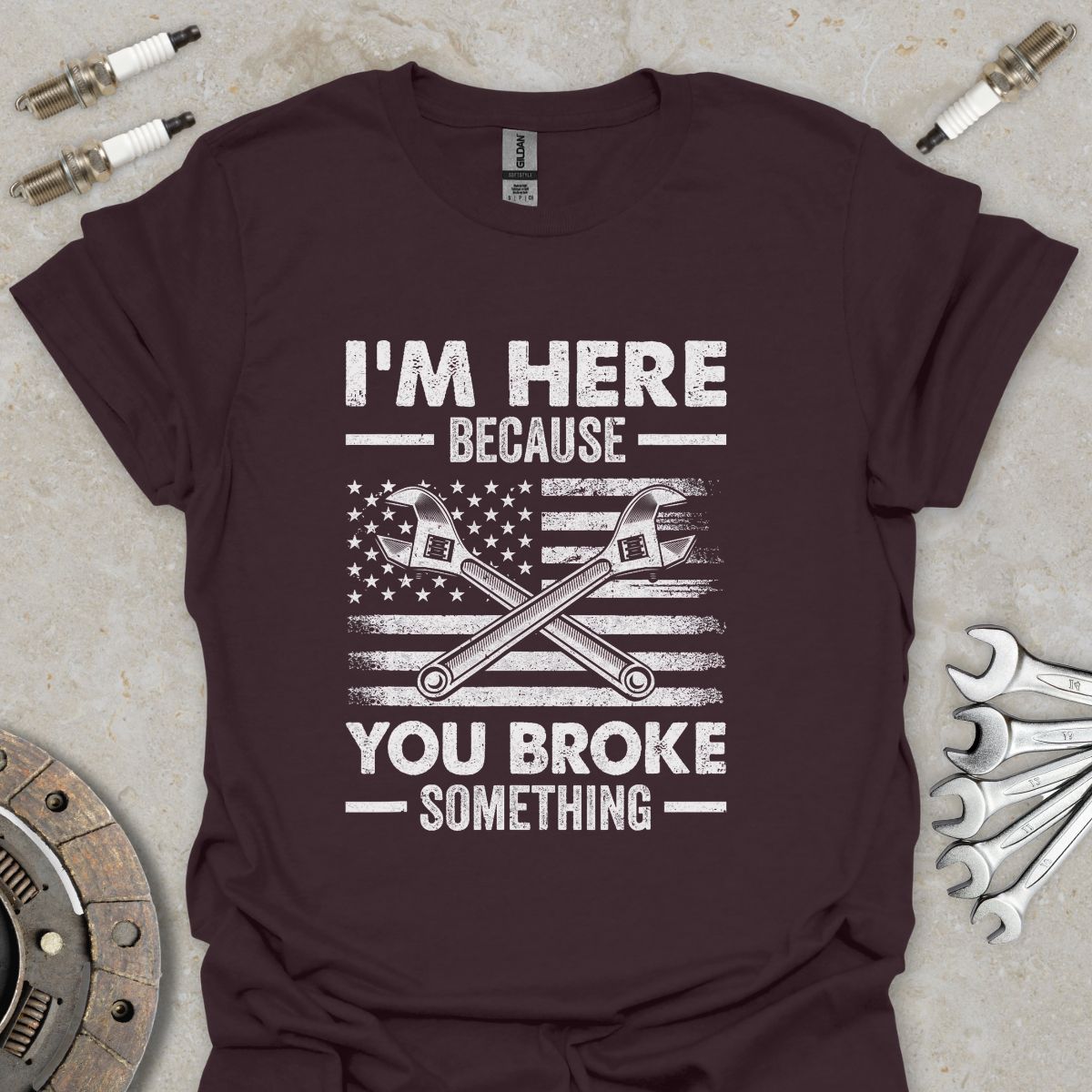 Because you broke Something T-Shirt