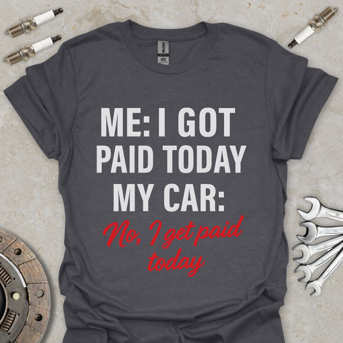 I got paid today T-Shirt