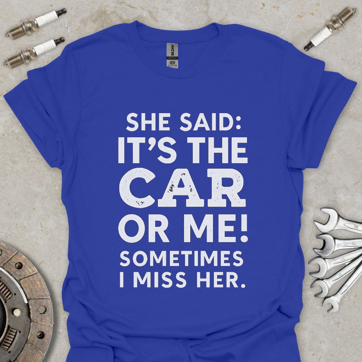 She said it's the Car or me! T-Shirt
