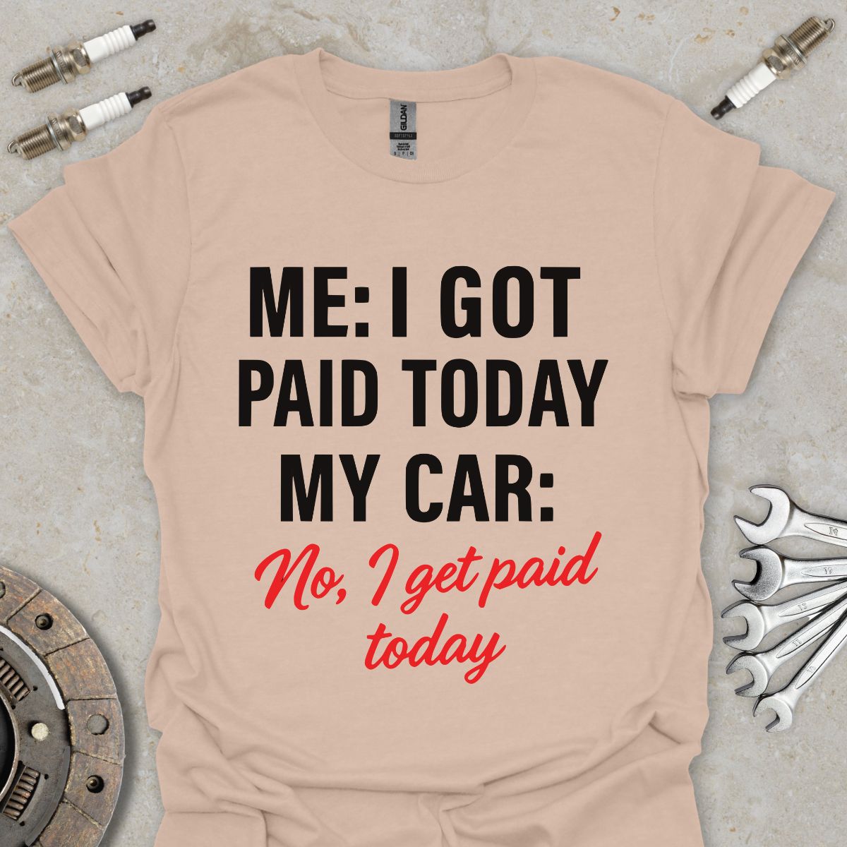 I got paid today T-Shirt