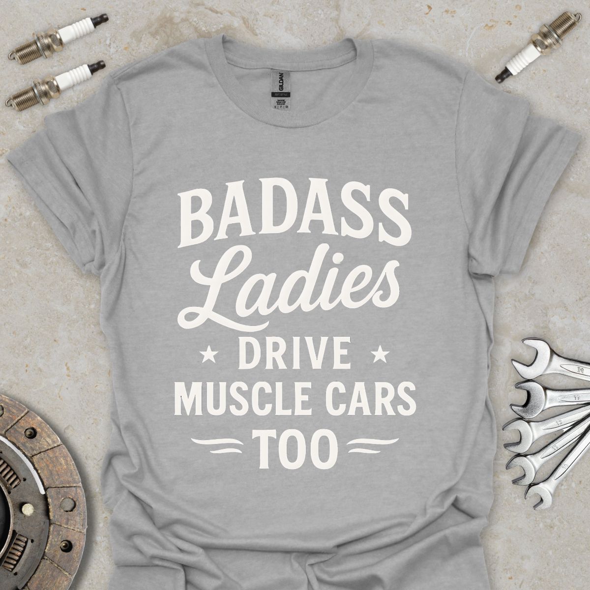Badass Ladies drive Muscle Cars too T-Shirt