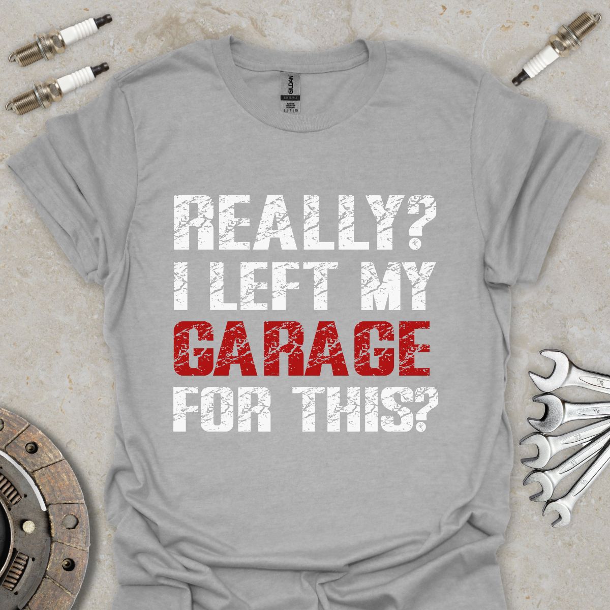 Really? I left my Garage for this ? T-Shirt