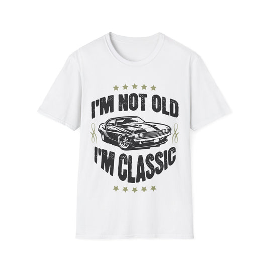 I'm not Old I'm Classic T-Shirt