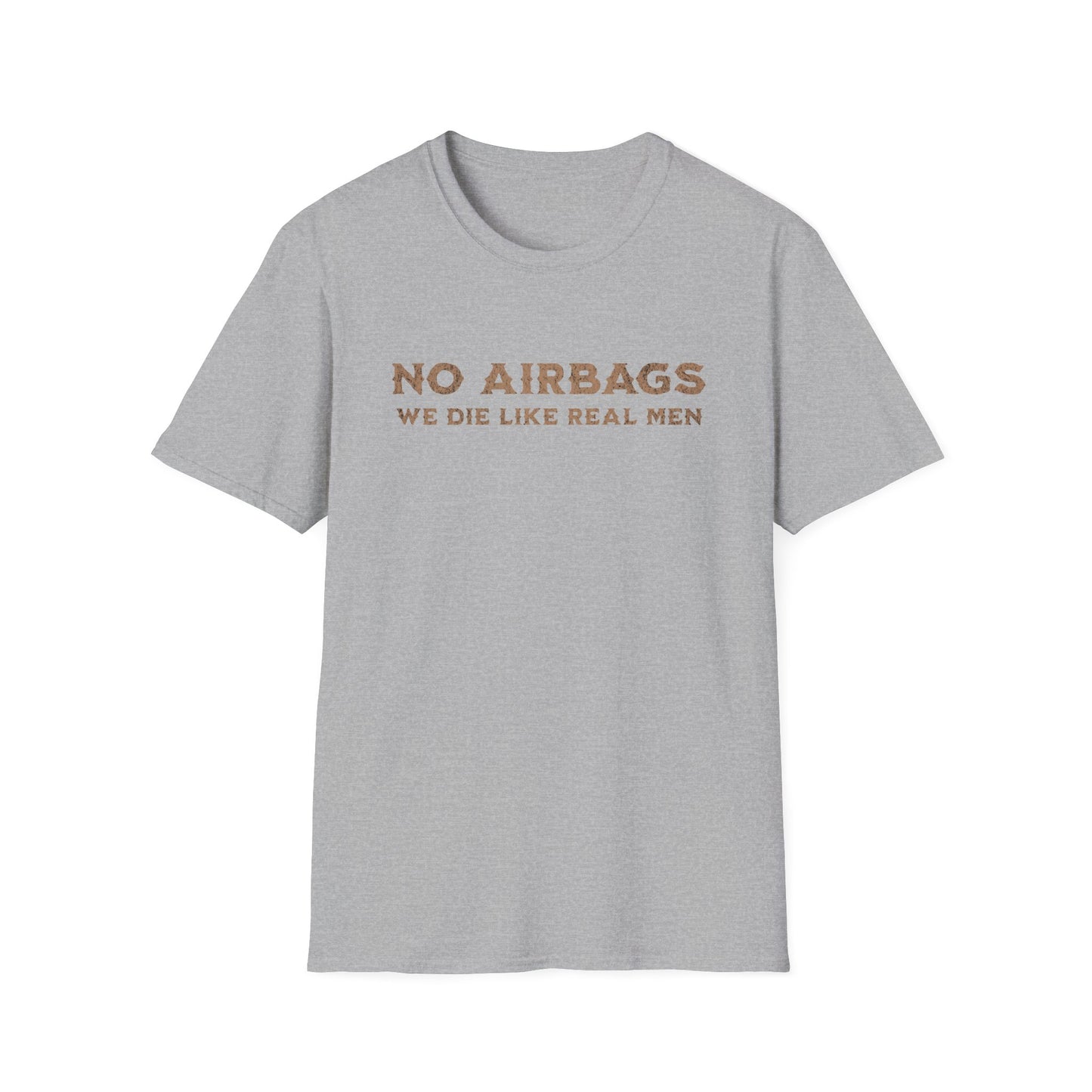 No Airbags! We die like real men T-Shirt