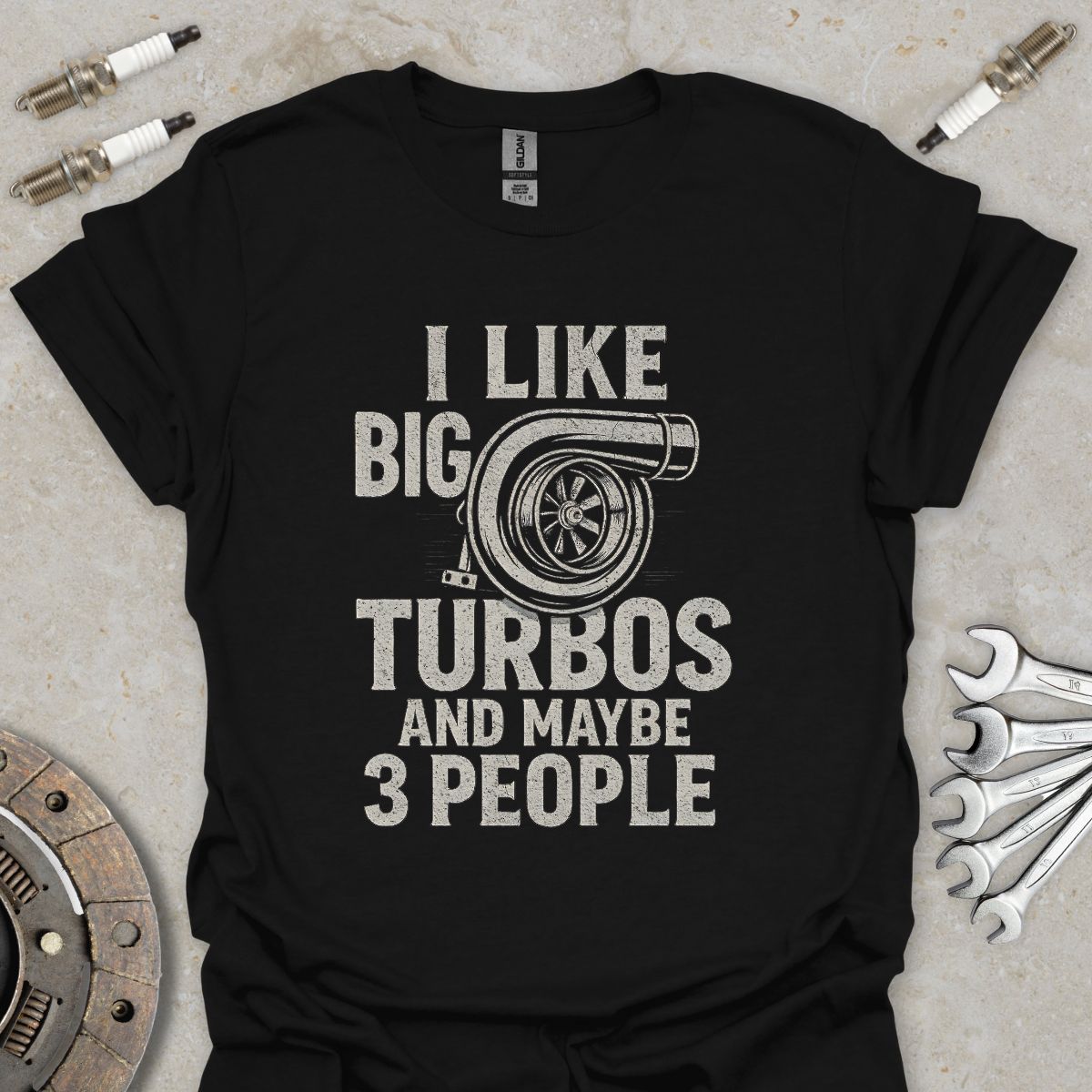 I Like Big Turbos and Maybe 3 People T-Shirt