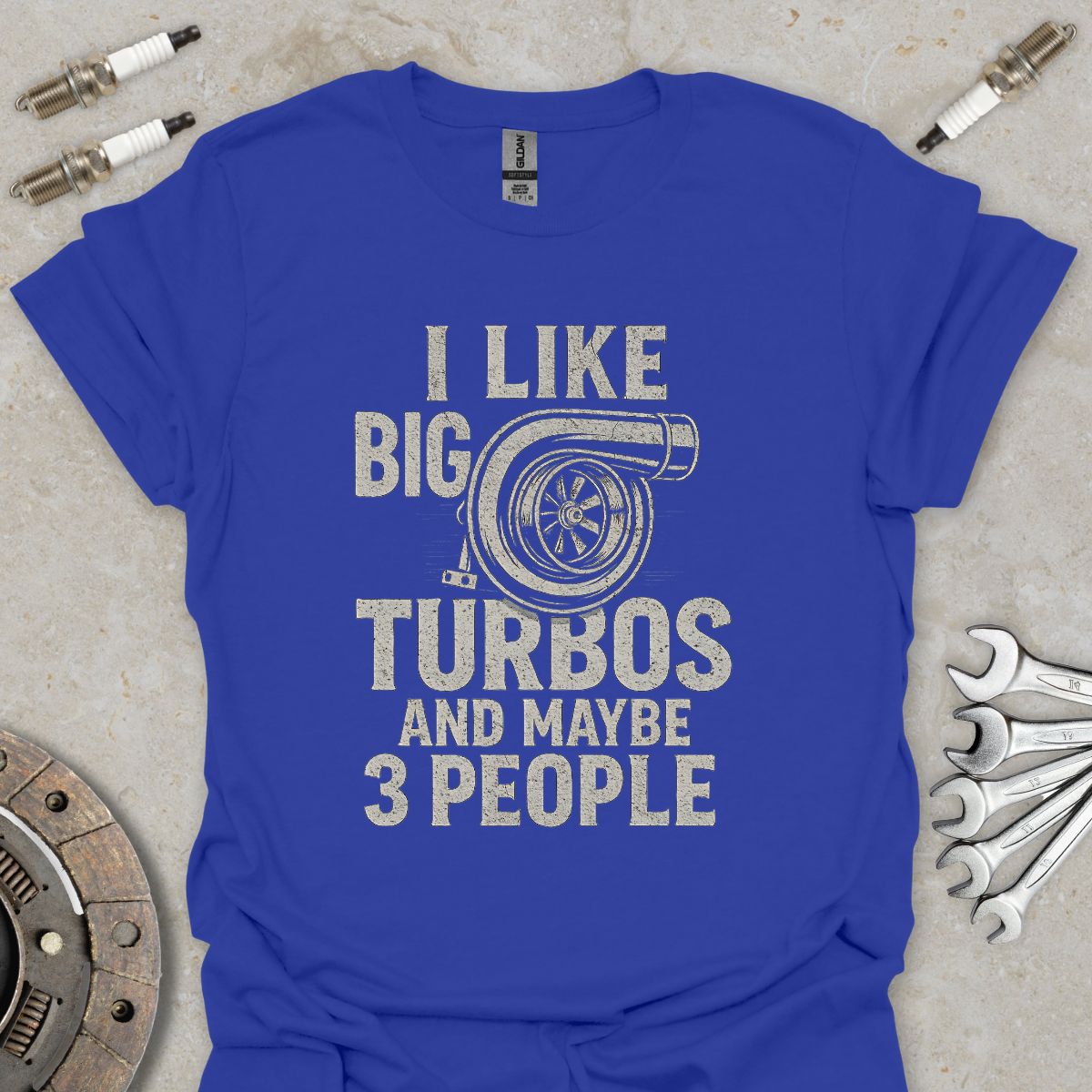 I Like Big Turbos and Maybe 3 People T-Shirt
