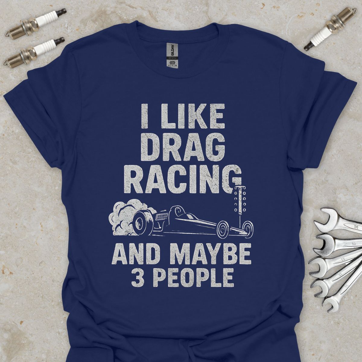I Like Drag Racing and Maybe 3 People T-Shirt
