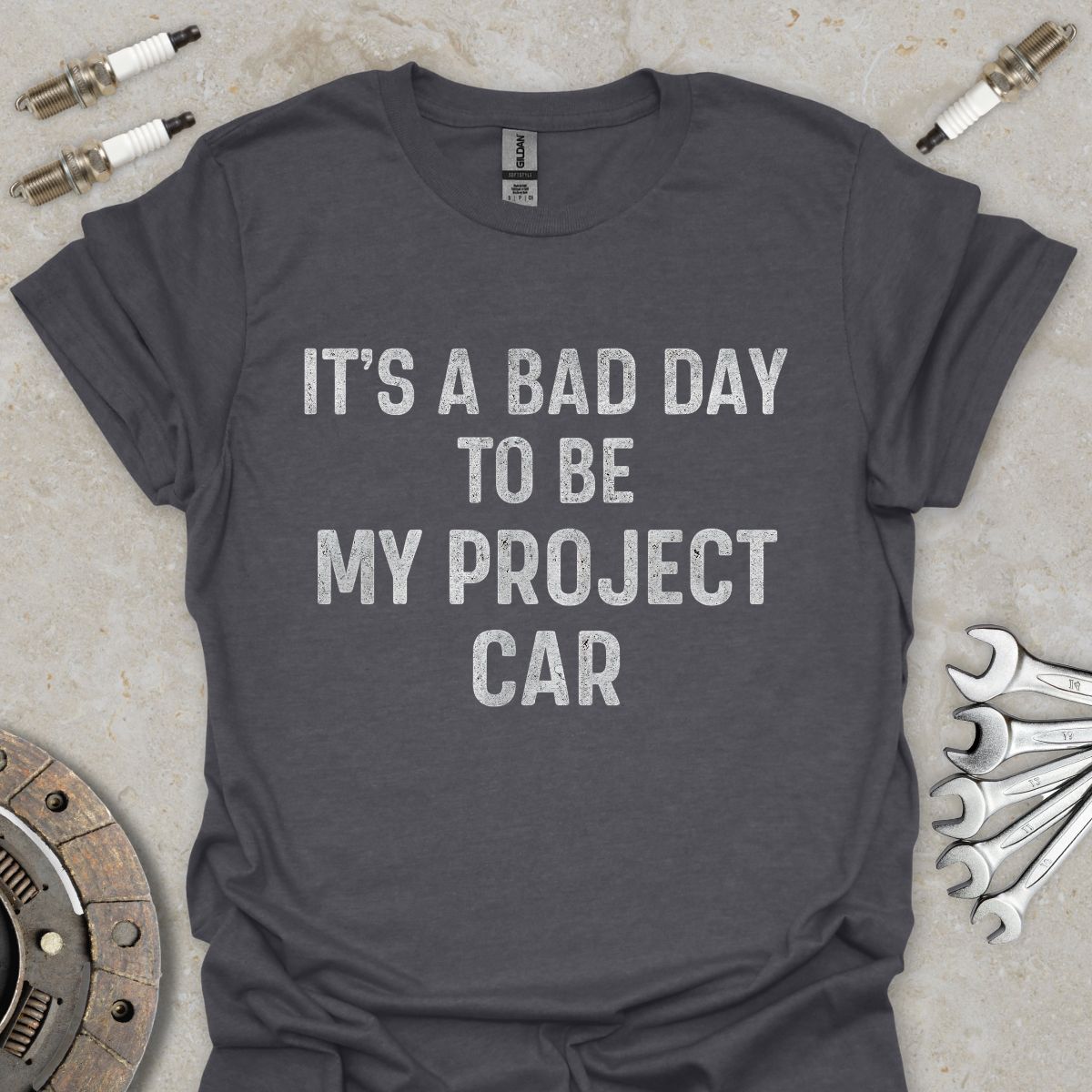 It's a Bad Day to be my Project Car T-Shirt