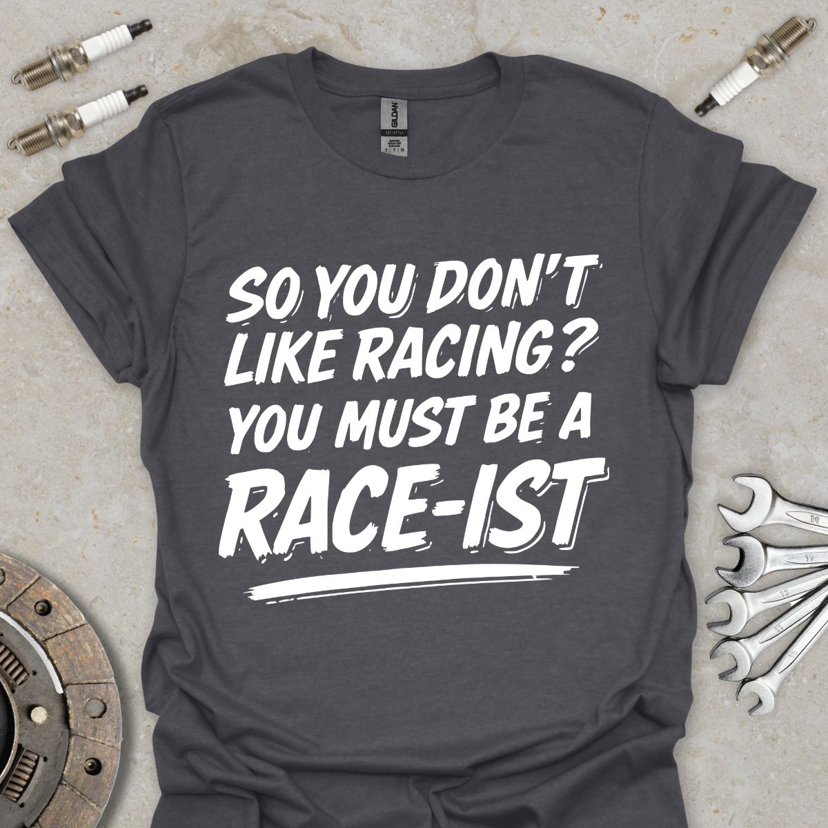 So You don't Like Racing? T-Shirt