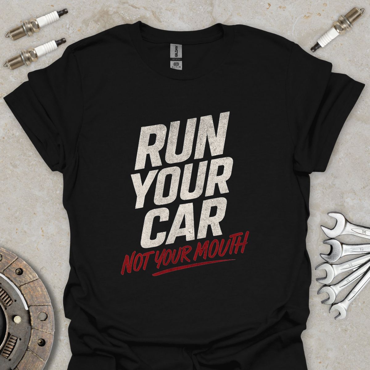 Run Your Car not Your Mouth T-Shirt