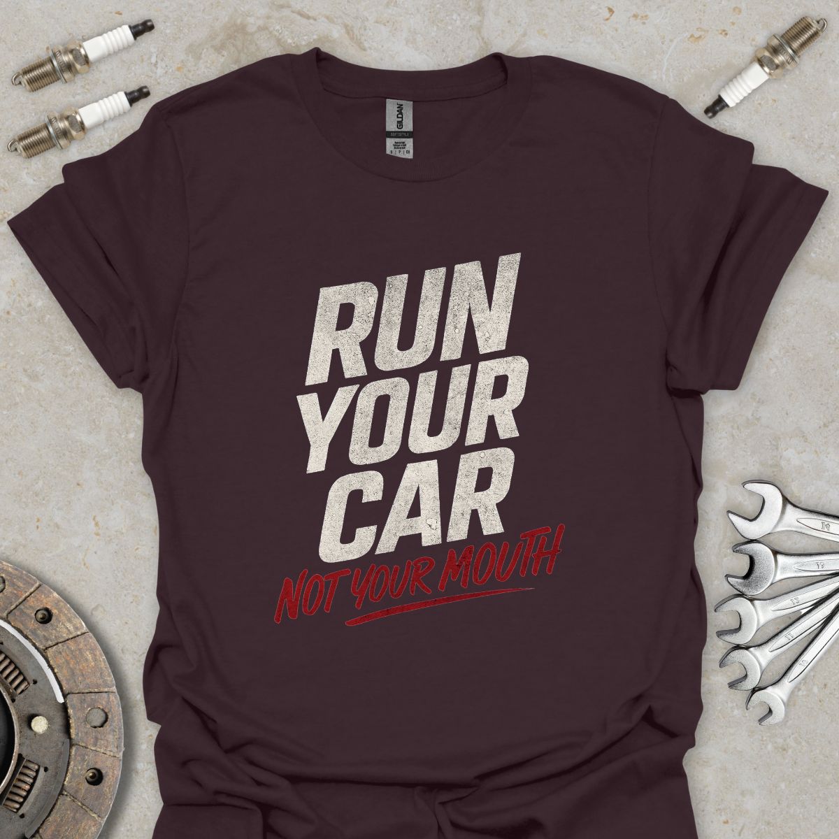 Run Your Car not Your Mouth T-Shirt