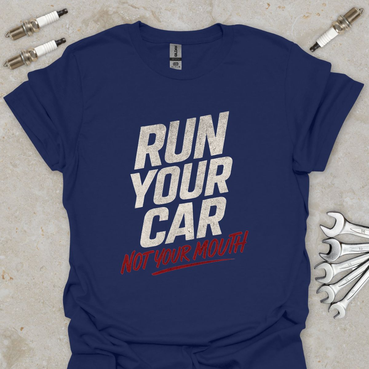Run Your Car not Your Mouth T-Shirt