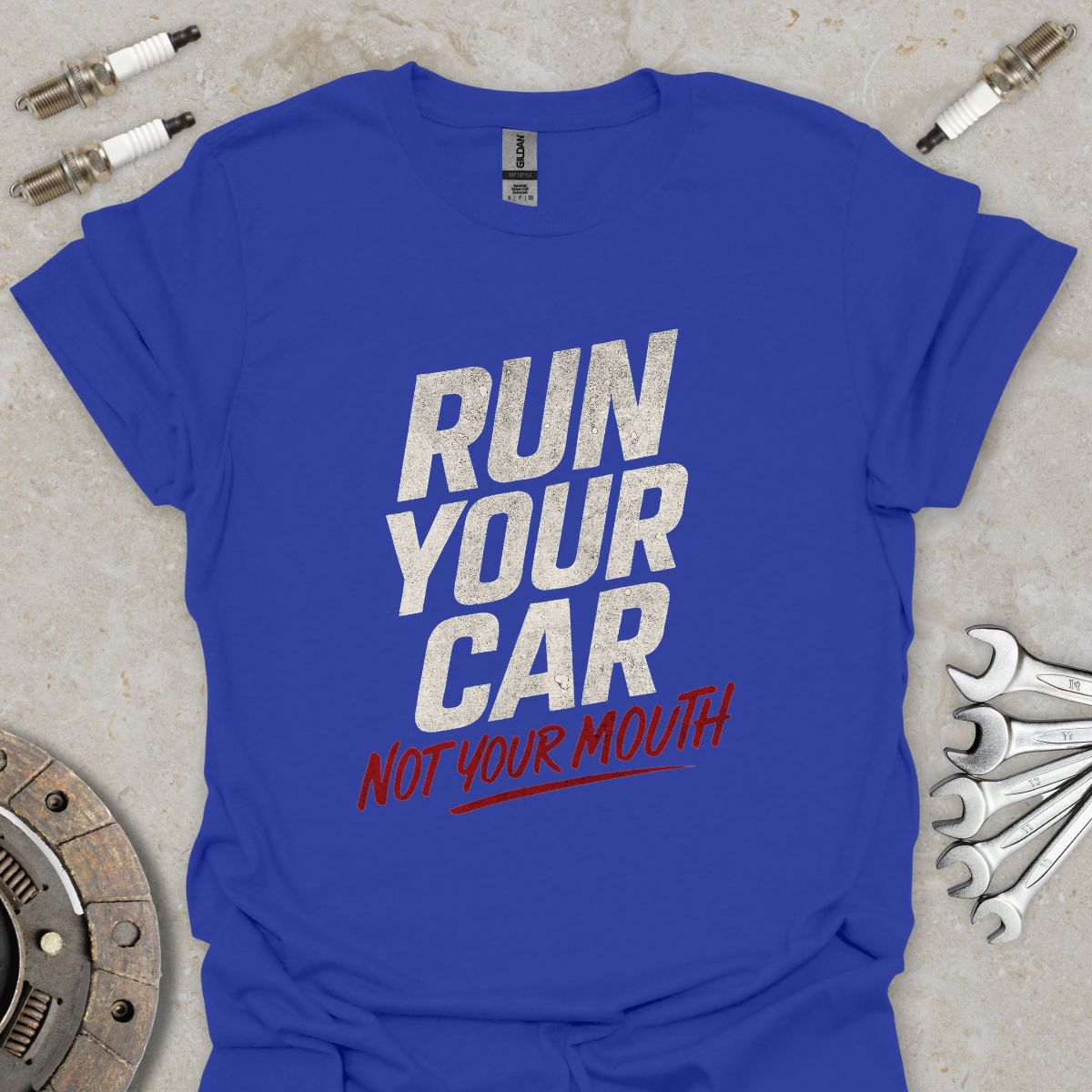 Run Your Car not Your Mouth T-Shirt