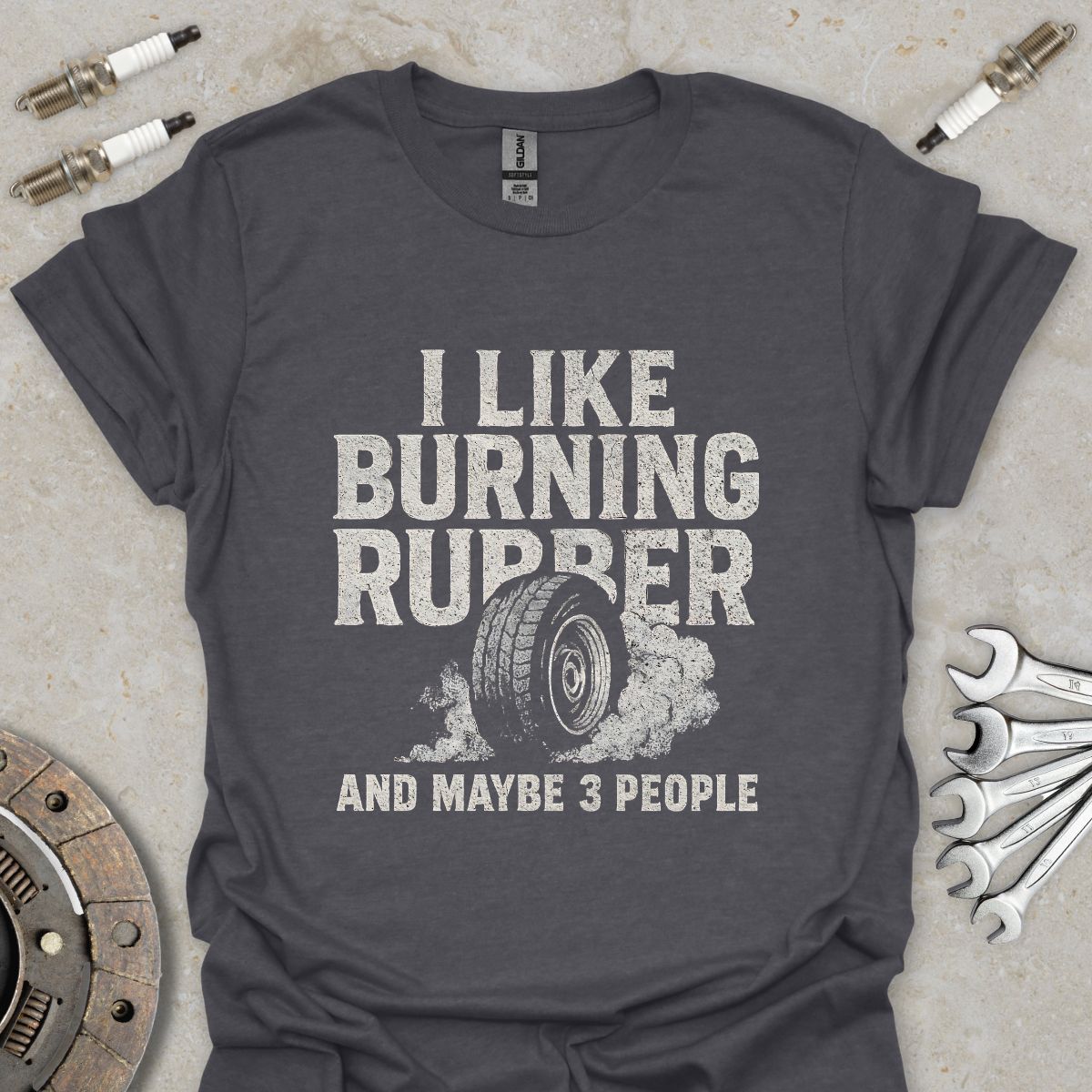 I Like Burning Rubber and maybe 3 People T-Shirt