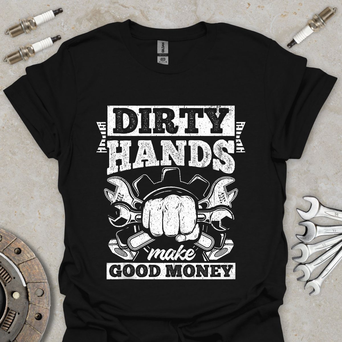 Dirty Hands make good Money T-Shirt