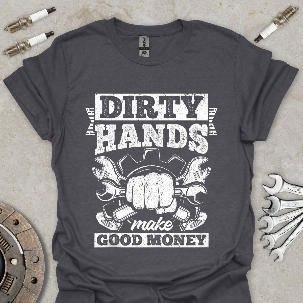 Dirty Hands make good Money T-Shirt