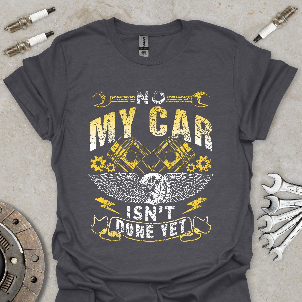 No my Car isn't done Yet  T-Shirt