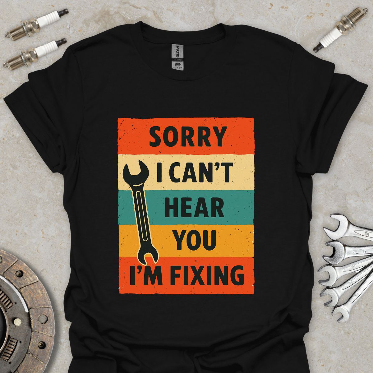 Sorry i can't Hear you i'm Fixing T-Shirt