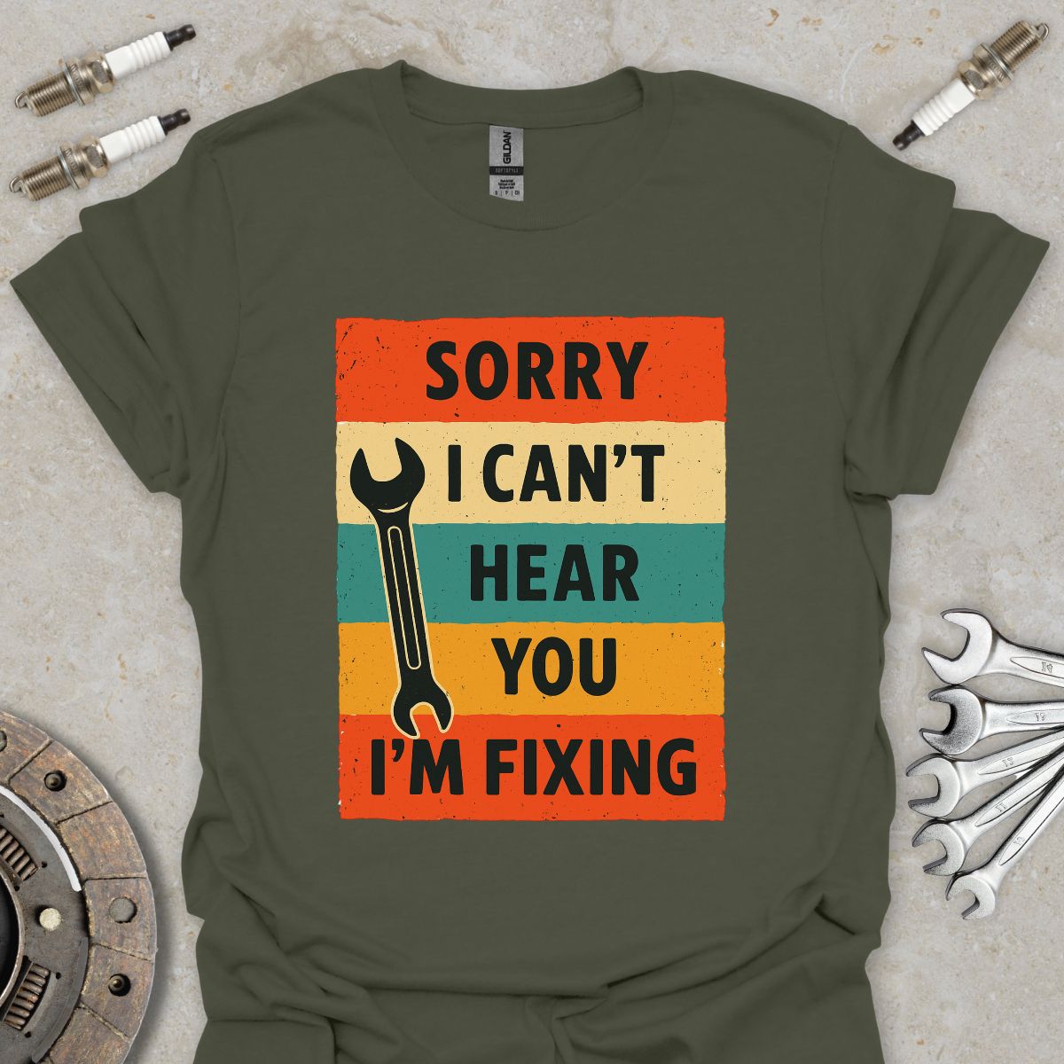 Sorry i can't Hear you i'm Fixing T-Shirt