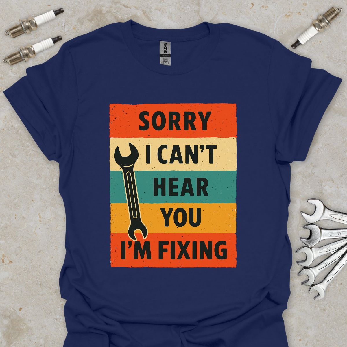 Sorry i can't Hear you i'm Fixing T-Shirt