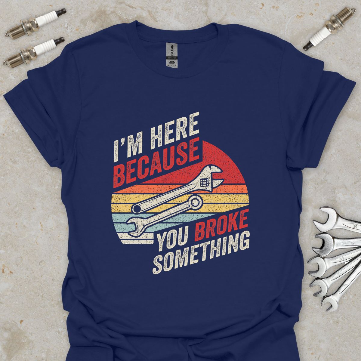 I'm here because you Broke Something T-Shirt