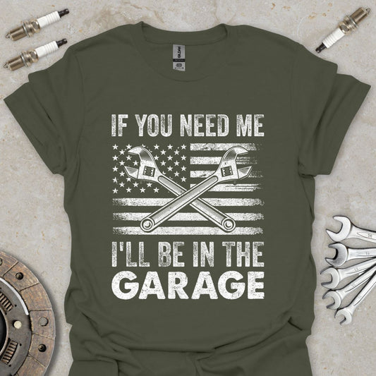 If you Need Me T-Shirt