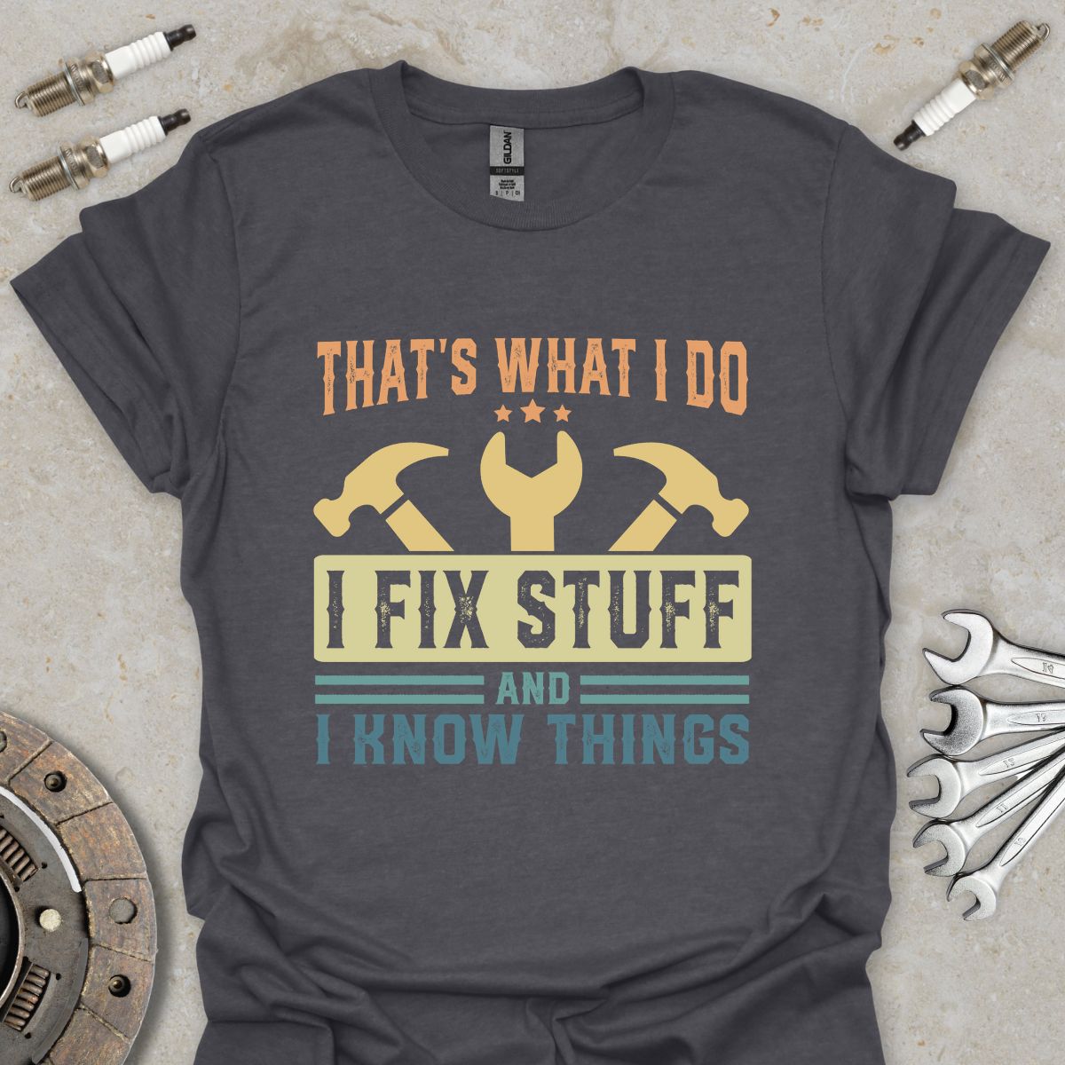 I Fix Stuff & i know Things T-Shirt