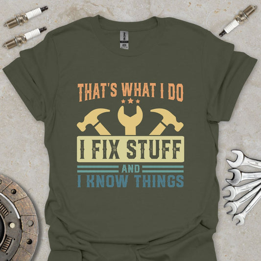I Fix Stuff & i know Things T-Shirt