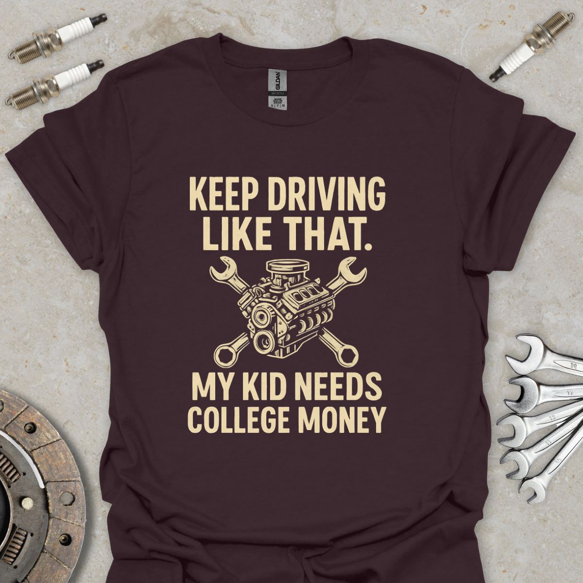 Keep Driving Like That - Funny Mechanic T-Shirt