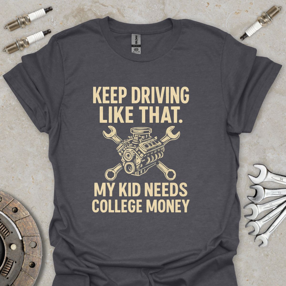 Keep Driving Like That - Funny Mechanic T-Shirt