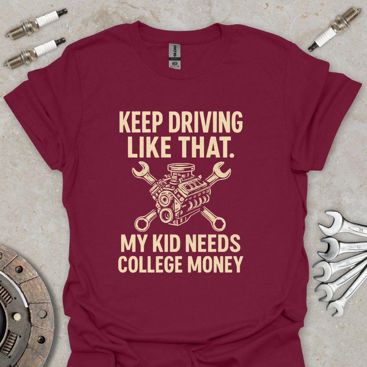 Keep Driving Like That - Funny Mechanic T-Shirt