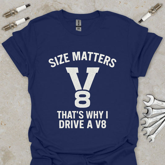 Size Matters that's why i Drive a V8 T-Shirt