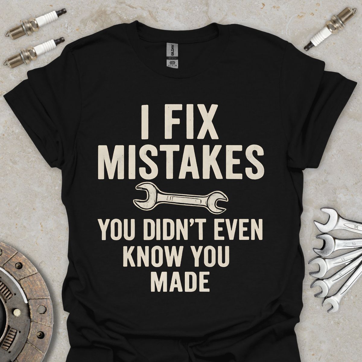 I Fix Mistakes you didn't even know you Made T-Shirt