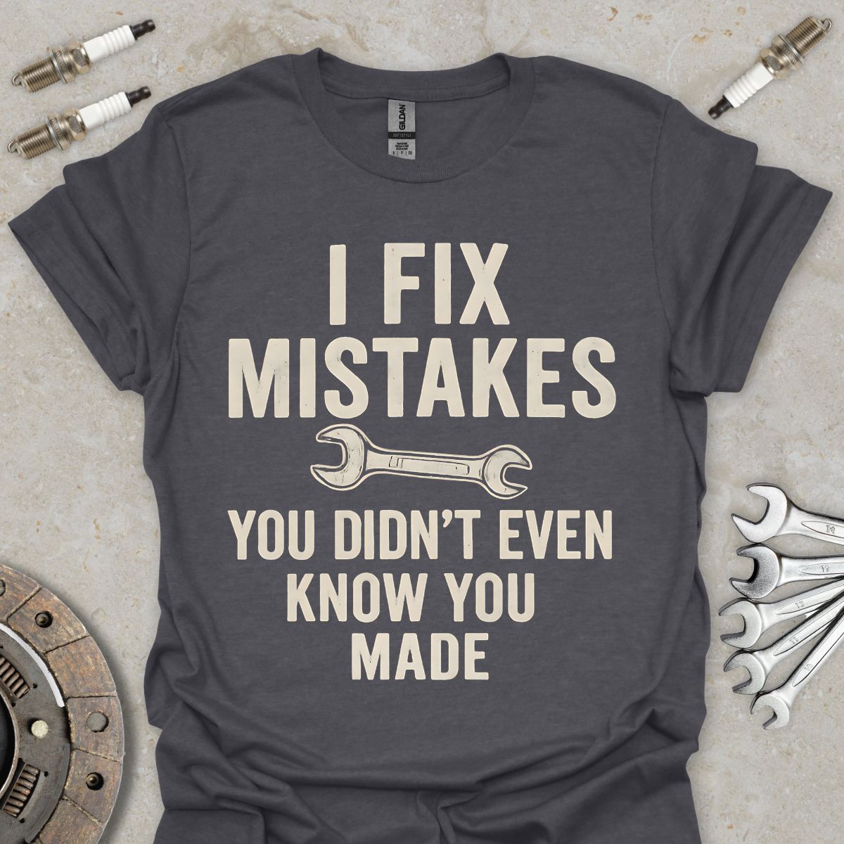 I Fix Mistakes you didn't even know you Made T-Shirt