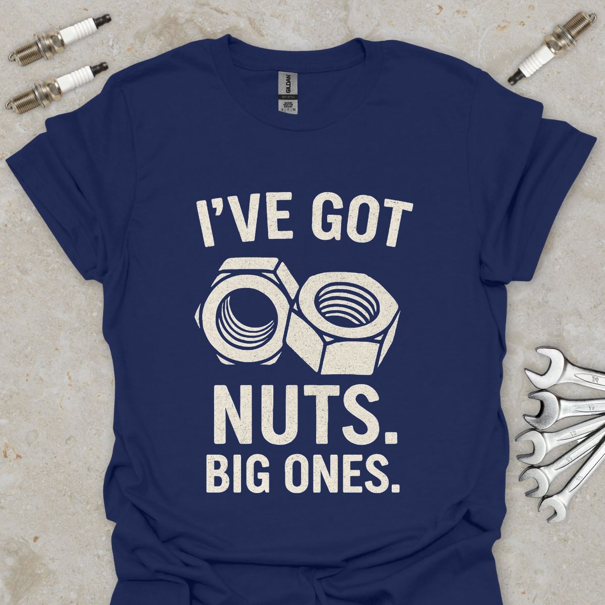 I've got Nuts. Big Ones. T-Shirt