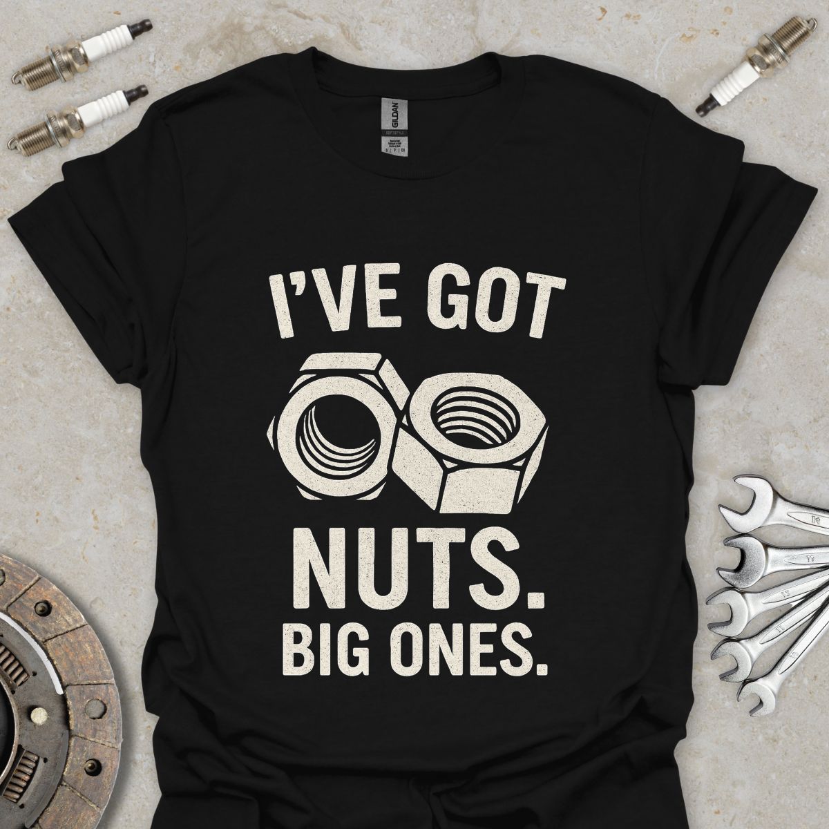 I've got Nuts. Big Ones. T-Shirt