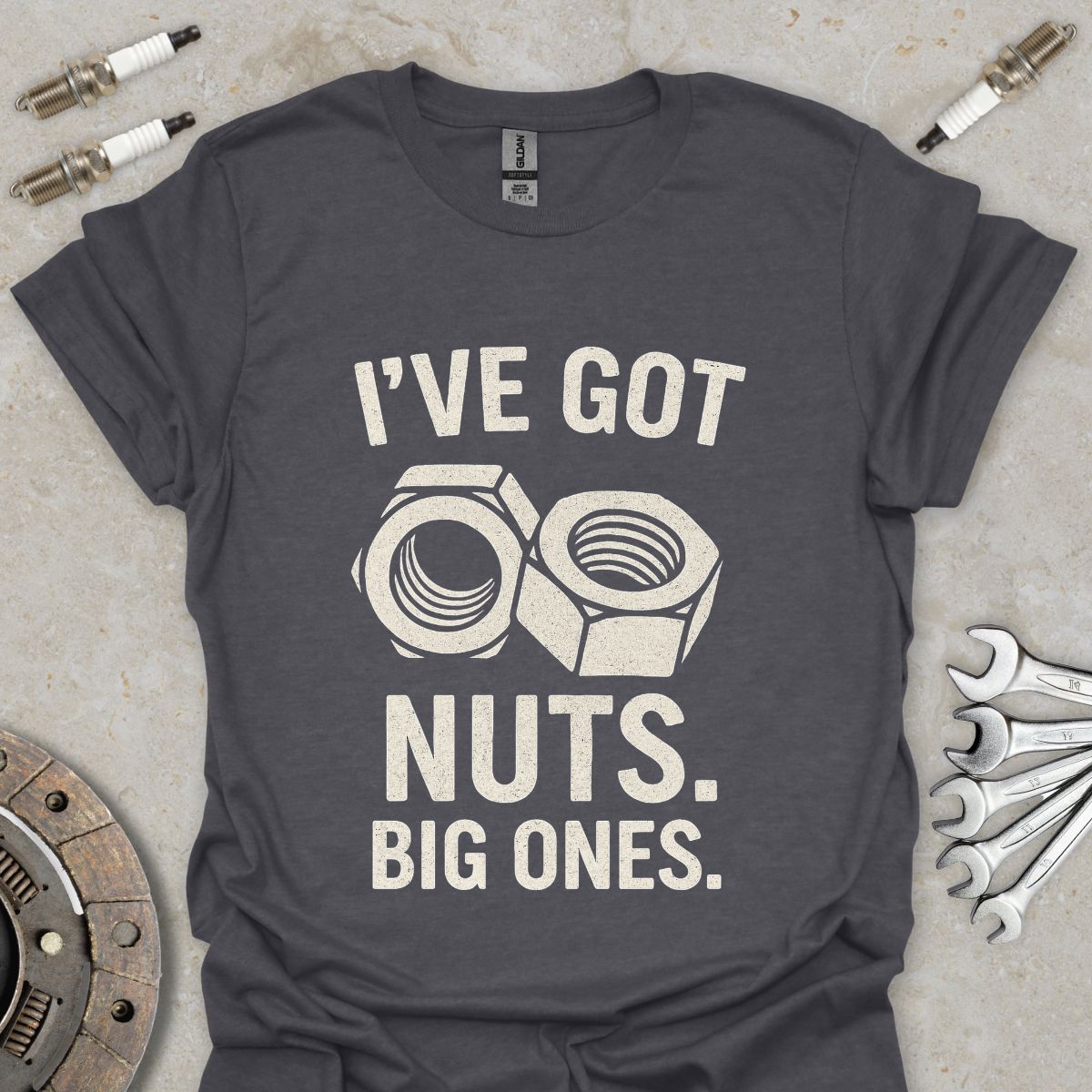 I've got Nuts. Big Ones. T-Shirt
