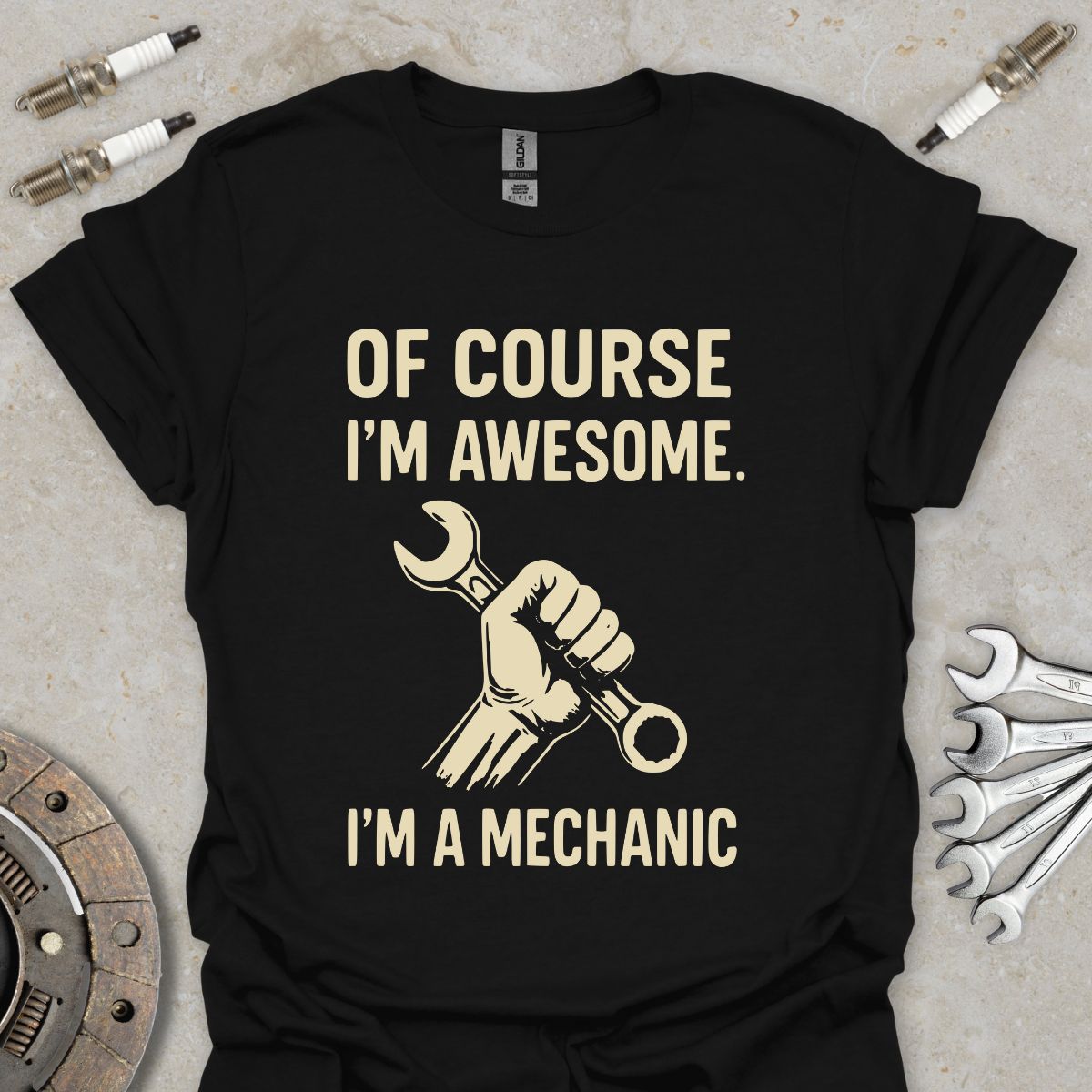 Of course I'm Awesome. I'm a Mechanic T-Shirt