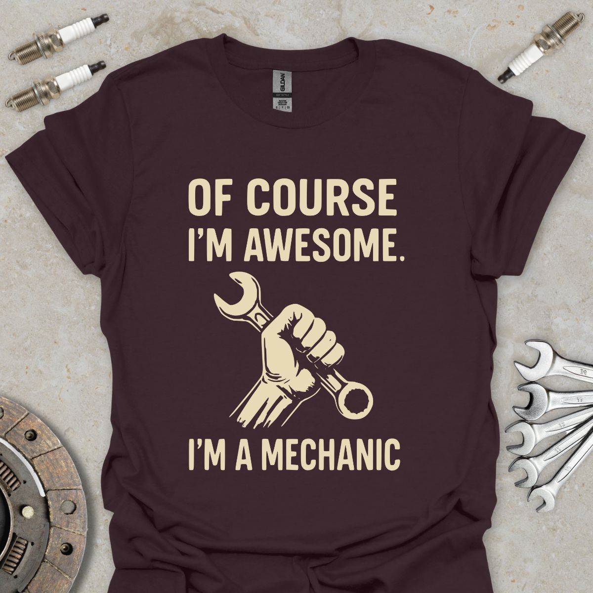 Of course I'm Awesome. I'm a Mechanic T-Shirt