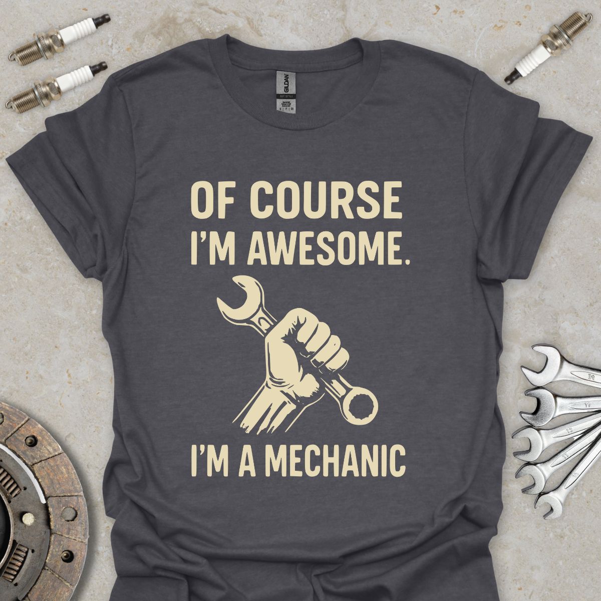 Of course I'm Awesome. I'm a Mechanic T-Shirt