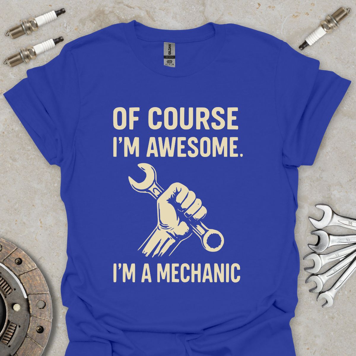 Of course I'm Awesome. I'm a Mechanic T-Shirt