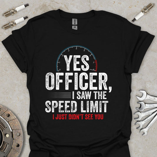Yes Officer, i saw the Speed Limit T-Shirt