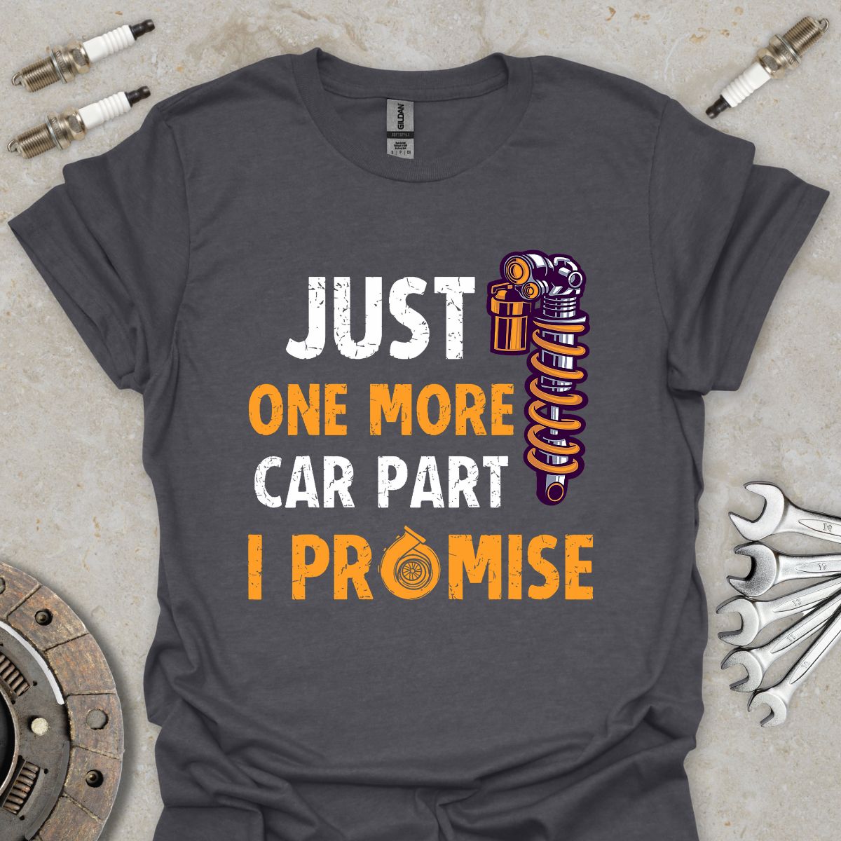 Just one more Car Part i Promise T-Shirt