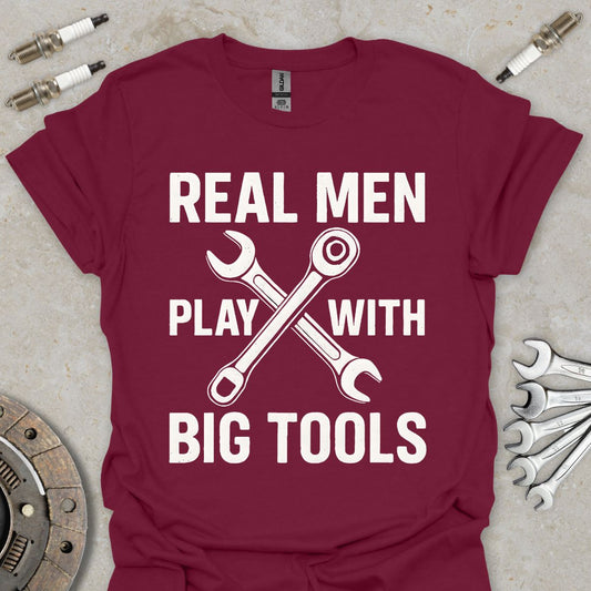 Real Men play with Big Tools T-Shirt