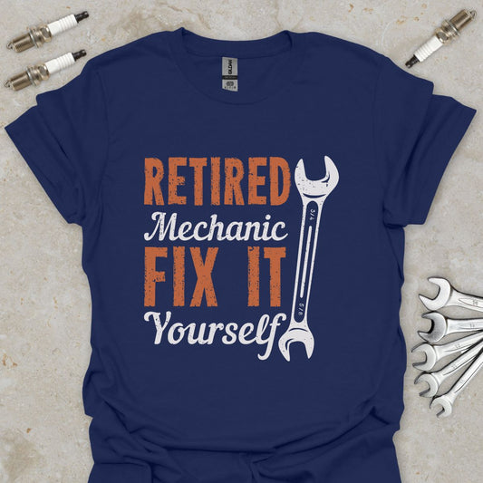 Retired Mechanic Fix it Yourself T-Shirt