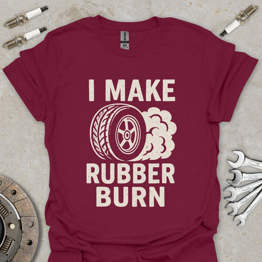 I make Rubber Burn T-Shirt